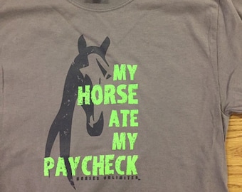 My Horse ate my paycheck Horses Unlimited horse riding unisex medium gray T-shirt