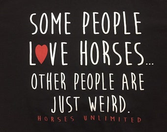 Some People Are Just Wierd Horse lover tee