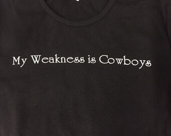 My Weakness is Cowboys black form fitting fashion tee