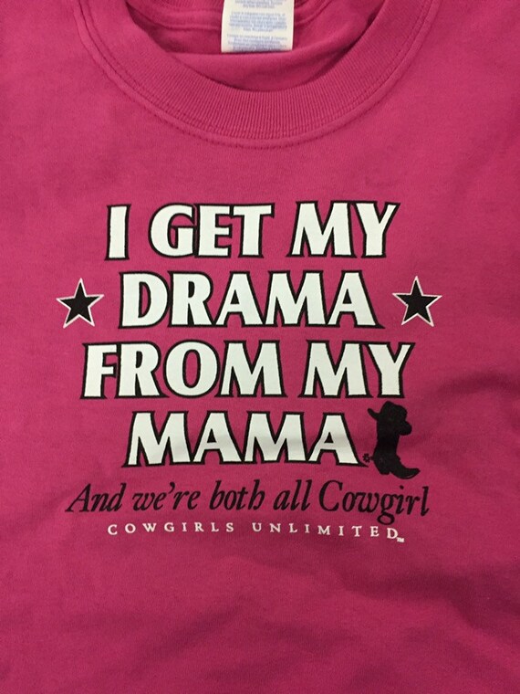 I get my Drama from my mama and were both all cowgirl  Cute sangria  kids  cowgirl tee shirt 12mo, 2T, XS (2-4), S(6-8)