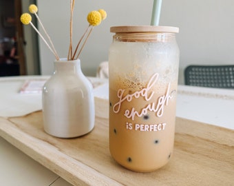 Good enough is perfect -  iced coffee glass to go - coffee tumbler with bamboo lid and straw - coffee to go cup - iced coffee cup mom gift