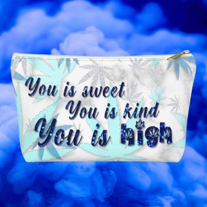 You Is Sweet, Kind and High -  Stash Bag - Accessory Bag - Travel Bag - Makeup Bag