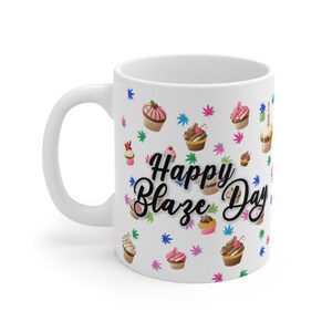 Happy Blaze Day Mug 11oz - Stoner Gift
