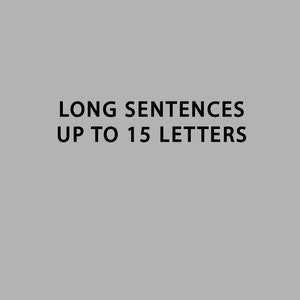 May include: Text on a gray background that reads "LONG SENTENCES UP TO 15 LETTERS".