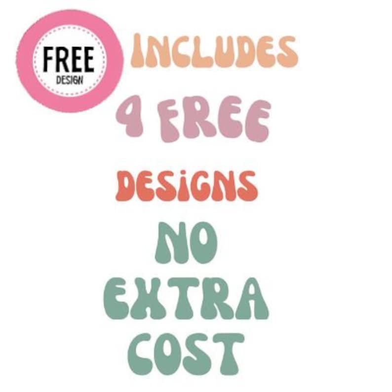 May include: A pink circle with the word "FREE DESIGN" inside. The text "INCLUDES 9 FREE DESIGNS NO EXTRA COST" is written in a colorful, retro font.