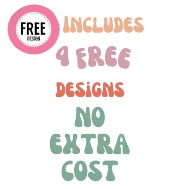 May include: A pink circle with the word "FREE DESIGN" inside. The text "INCLUDES 9 FREE DESIGNS NO EXTRA COST" is written in a colorful, wavy font.