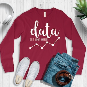 Data or it didn&#39;t happen ABA Long Sleeve Shirt / ABA Tshirt / aba Therapist Shirt / Behavior Analyst Shirt / Applied Behavior Analyst Tshirt