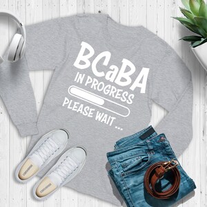 BCaBA In Progress ABA Long Sleeve Shirt / ABA Tshirt / ABA Therapist Shirt / Behavior Analyst Shirt / Applied Behavior Analyst Tshirt