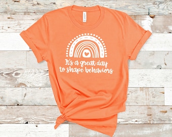 It&#39;s a Great Day to Shape Behaviors ABA Shirt / ABA Tshirt / aba Therapist Shirt / Behavior Analyst Shirt / Applied Behavior Analyst Tshirt