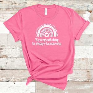 It&#39;s a Great Day to Shape Behaviors ABA Shirt / BCBA Tshirt / aba Therapist Shirt / Behavior Analyst Shirt / Applied Behavior Analyst Tshirt