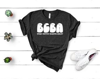 BCBA Shirt: Board Certified Behavior Analyst Cotton Tee