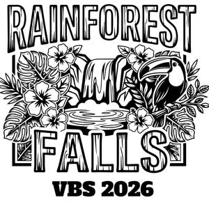 May include: A black and white graphic design with the words "RAINFOREST FALLS" and "VBS 2026". The design includes a waterfall, a toucan, tropical flowers, and foliage.