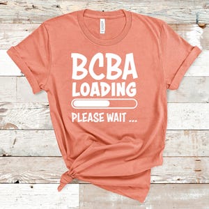 BCBA Loading ABA Shirt / ABA Tshirt / aba Therapist Shirt / Behavior Analyst Shirt / Applied Behavior Analyst Tshirt