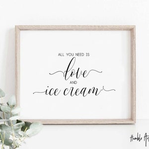 All You Need Is Love And Ice Cream, Wedding Sayings,Wedding Ice cream sign, Wedding Signs, Wedding Printables,Party Sign, Ice Cream Bar Sign