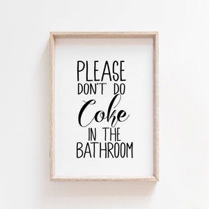 Funny Bathroom Signs, Bathroom wall art, Please Don&#39;t Do Coke In The Bathroom, Bathroom Decor Print, Bathroom Prints, Funny Home Gift