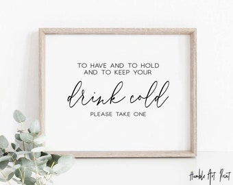 Wedding Drinks Sign, wedding Sign, to Have And To Hold And To Keep Your Drink Cold Sign, Open Bar Sign ,Bridal Shower Sign, Open Bar Sign,