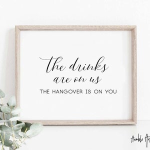The Drinks Are On Us, The Hangover Is On You, Wedding Drink Sign,Wedding Signs, Drinks Sign, Wedding Printables, Wedding Sayings,