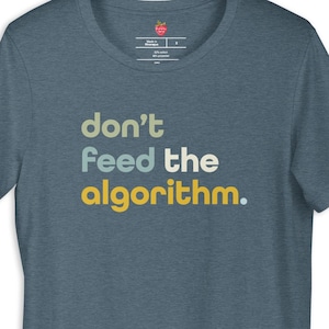 Don't Feed the ALGORITHM Unisex T-shirt| Against Artificial Intelligence| Anti AI| Thought Freedom