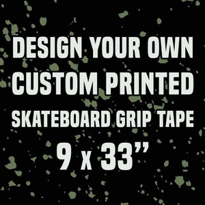 Custom Printed Skateboard Grip Tape - 9x33"