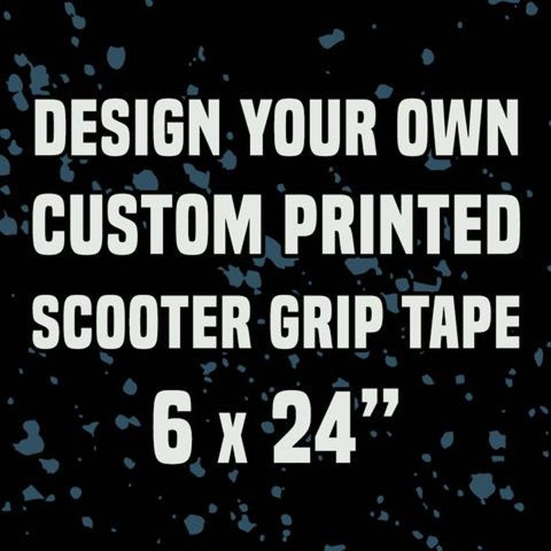 Custom Printed Scooter Grip Tape 6x24 Etsy