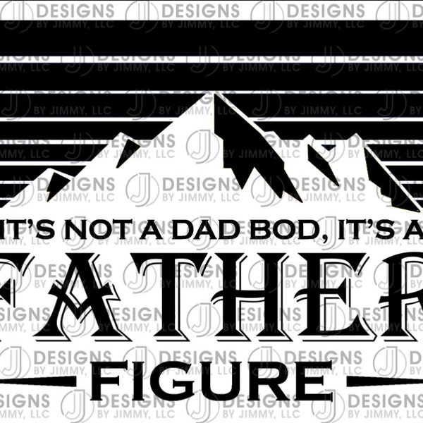 It's not a Dad Bod, It's a Father Figure SVG & PNG File - BLACK