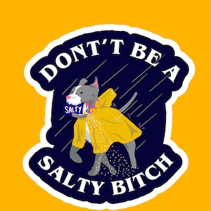Salty bitch // the real salty bitch // bitches be salty // stray sticker //