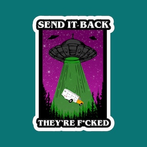 Send it Back, They're F up// animal control alien sticker