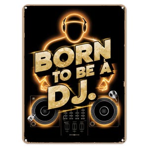 Born To Be A DJ Deejay Music Decks Metal Tin Sign Poster Wall Art Plaque for Man Cave Garden Shed Bar Bedroom Home Kitchen Gate Decor Gift