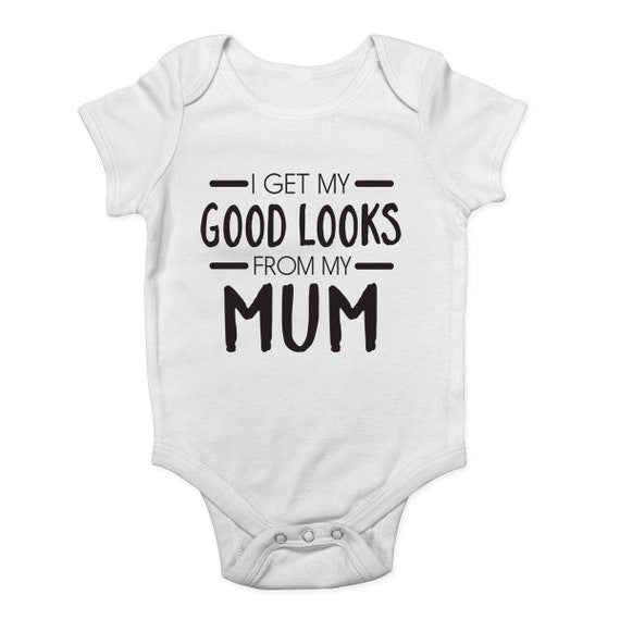 I Get My Good Looks From My Mummy Sleepsuit Boy//Girl//Unisex BabyGro