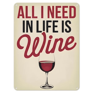 All I Need In Life Is Wine Metal Tin Sign Poster Wall Art Plaque for Man Cave Garden Shed Bar Bedroom Home Kitchen Gate Decor Gift