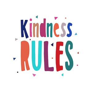 May include: A vibrant graphic featuring the phrase "Kindness RULES" in a handwritten font. The word "Kindness" is in shades of blue, pink, and orange, while "RULES" is in red, teal, and purple, with small confetti.