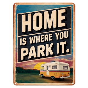 Caravan Home Is Where You Park It, cartello in metallo, poster, targa da parete, per caverna, giardino, capanno, bar, camera da letto, cucina, cancello, regalo.