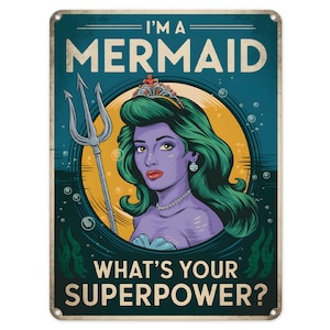 I&#39;m a Mermaid What&#39;s Your Superpower Metal Tin Sign Poster Wall Art Plaque for Man Cave Garden Shed Bar Bedroom Home Kitchen Gate Decor Gift
