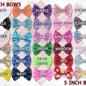 May include: A collection of 5 inch sequined bows in various colors and patterns, including white, orange, purple, pink, black, blue, light purple, baby pink, silver, teal, lilac, magenta, rose gold, turquoise, green, maroon, iridescent white, gold, royal, neon green, red, candy ice, yellow, navy, neon pink, red pok-a-dot, and candy crush. The bows are arranged in rows of four, with the text "5 INCH BOWS" at the top and bottom of the image.