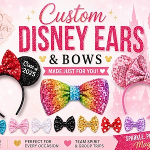 May include: Custom Disney ears and bows featuring sequined headbands with red, pink, and rainbow patterns. The display includes text reading Custom Disney Ears & Bows, Class of 2025, 40+ Colors 2 Sizes, and Add Names, Years & More on a pink background.