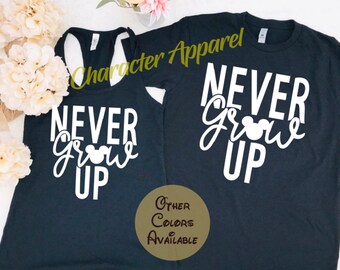 Never Grow Up Shirt|Matching Disney Shirts|Disney Shirts|Plus size Disney Shirts|Disney Trip shirts|Disney vacation|Family Disney Shirts