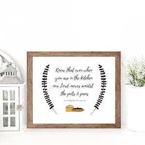 St Teresa of Avila Quote Printable- Our Lord Moves Amidst the Pots and Pans- Catholic Saint Quotes Print- Catholic Farmhouse Kitchen Print