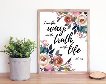 John 14:6 Printable- I am the Way, and the truth, and the life- Bible verse Digital Print- Catholic Christian Bible Farmhouse Decor