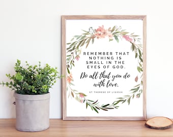 St Therese of Lisieux Quote Printable  Catholic Saint Quotes Print- Do All That You Do With Love Print Catholic Printable Catholic Farmhouse