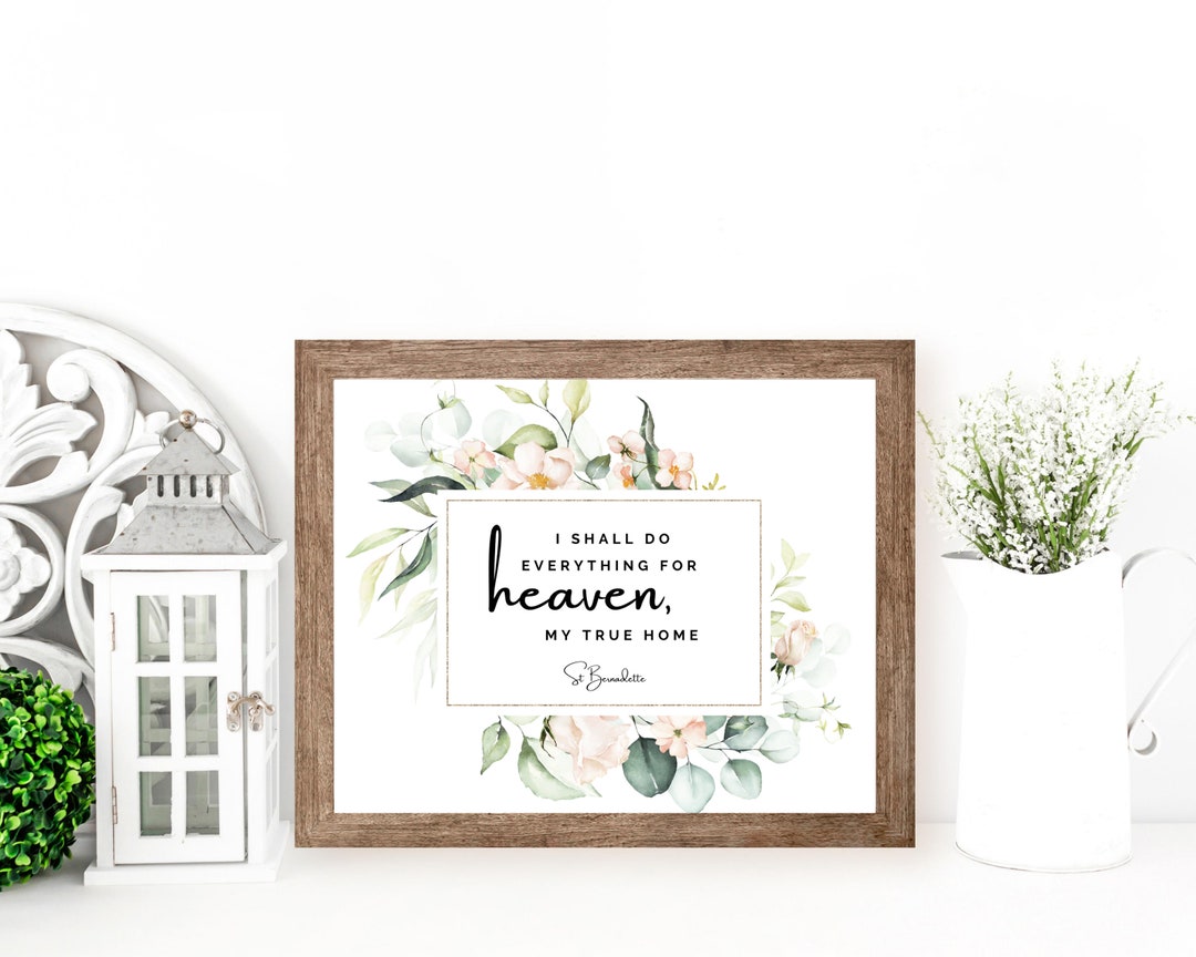 St Bernadette Quote Printable Catholic Saint Quotes Print Heaven, My