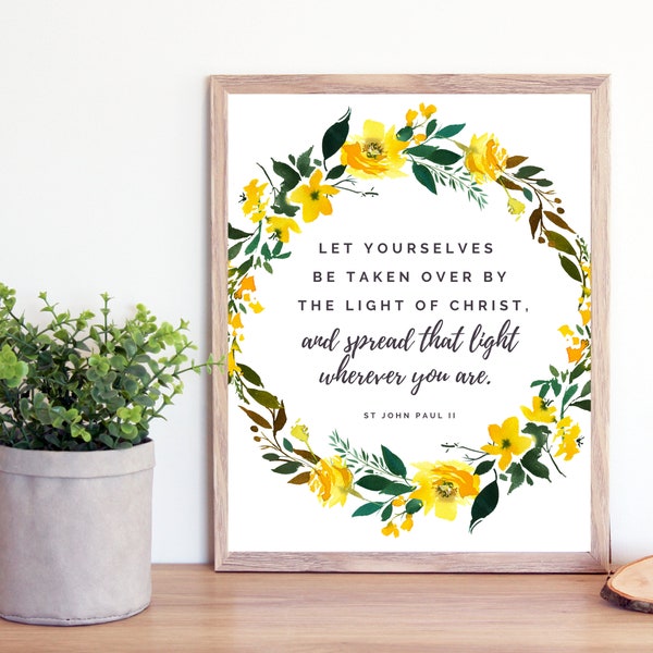 St John Paul II Quote Printable- Catholic Saint Quotes Print- Catholic Printable- Let Yourselves Be Taken By the Light Christ- Farmhouse Mom