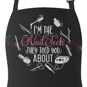 Nail Tech Apron ~ I&#39;m The Nail Tech They Told You About ~ Glitter Vinyl Color Choices ~ Nail Tech Gift ~ Nail Salon
