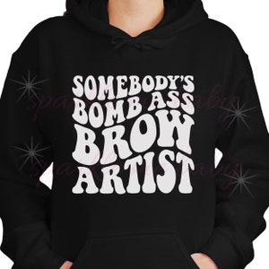 Somebody&#39;s Bomb Brow Artist T-Shirt or Hoodie