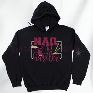 Nail Hustler Hoodie or T-Shirt ~ Nail Tech Gift ~ Nail Salon ~ Glitter Vinyl Color Choices