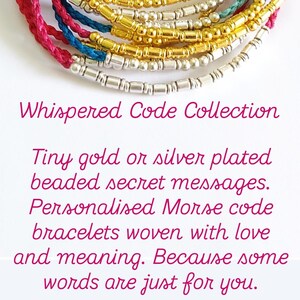 May include: A stack of colorful bracelets with tiny gold and silver beads. The bracelets are woven with love and meaning. The text "Whispered Code Collection" is at the bottom of the image. Tiny gold or silver plated beaded secret messages. Personalised Morse code bracelets woven with love and meaning. Because some words are just for you.