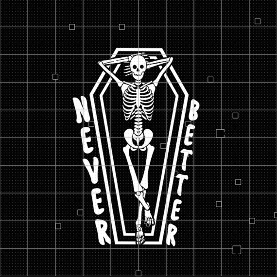 Never Better Skeleton PNG Instant Download Halloween - Etsy