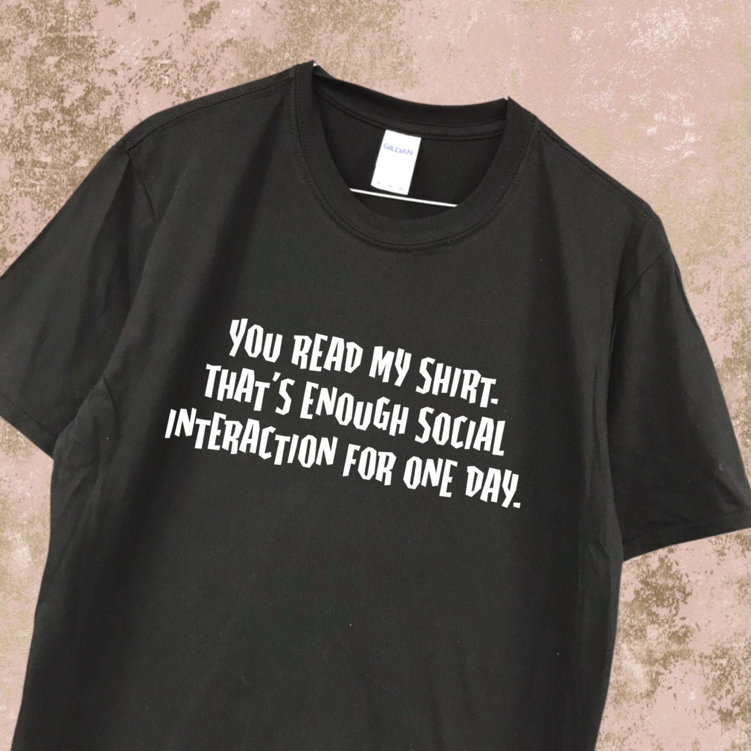 Image of You Read My Shirt. Thats Enough Social Interaction For One Day Shirt, Quiet, Shy, Antisocial, Ladies Tops, Unisex, Printed Tops