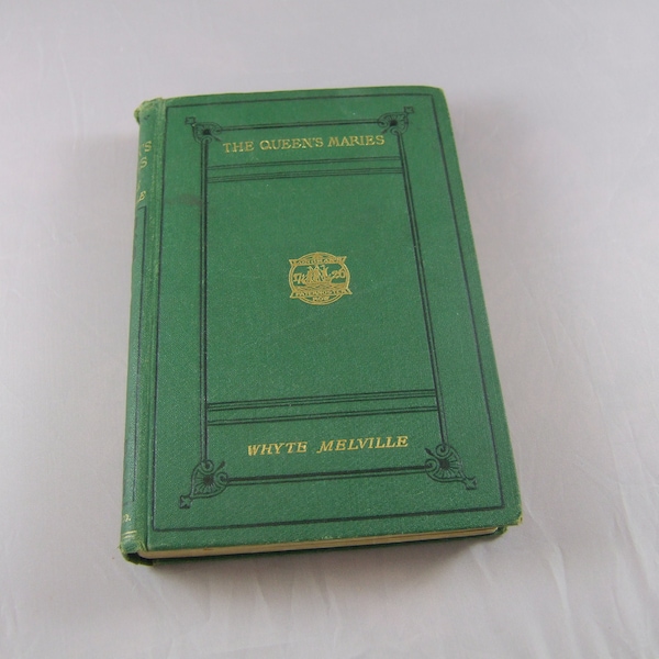 The Queen's Maries by Whyte Melville Publisher: Longman’s. 1879 printing