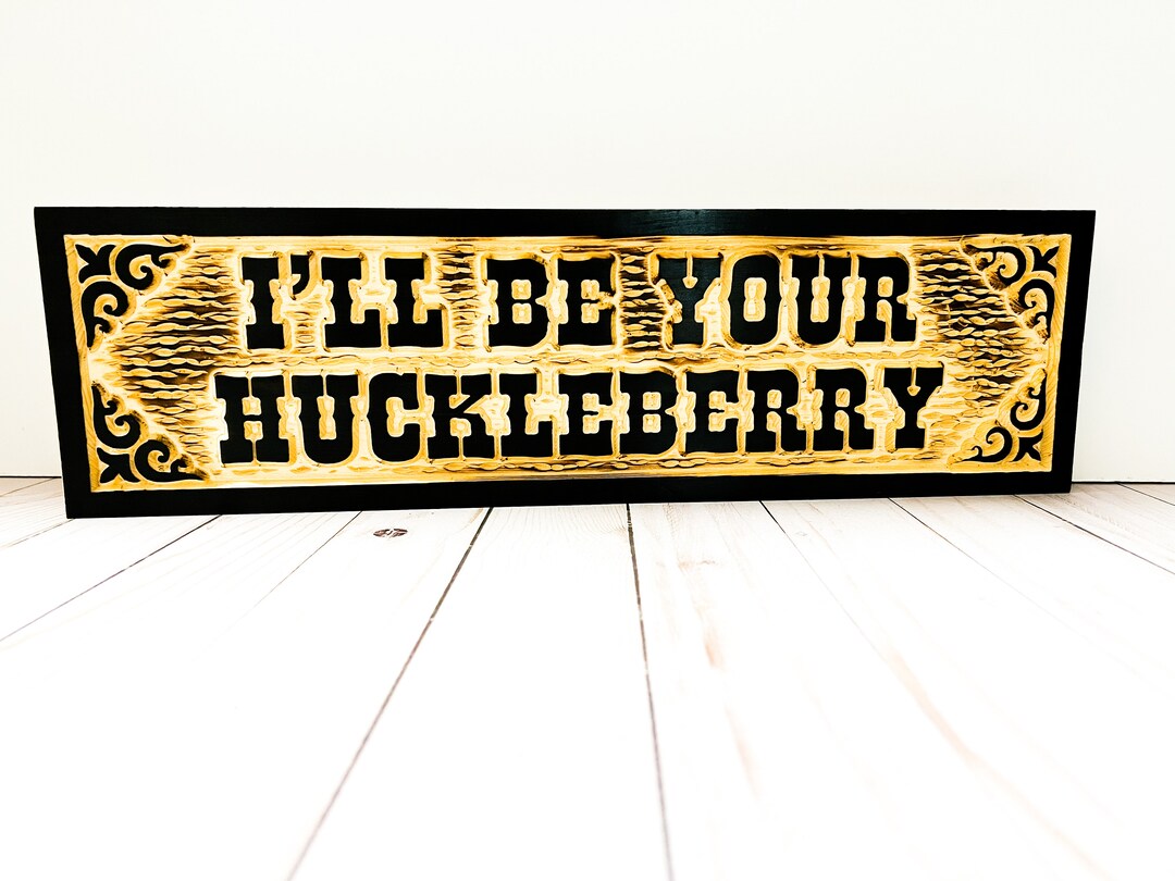 I'll Be Your Huckleberry Wood Carved Sign, Rustic Wood Wall Decor ...