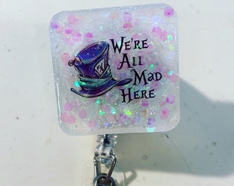 We’re all mad here Alice Wonderland badge reel